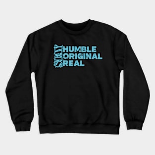 Stay humble, stay original, stay real Crewneck Sweatshirt